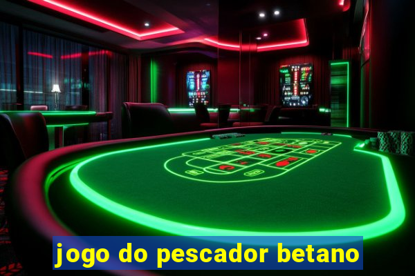 jogo do pescador betano